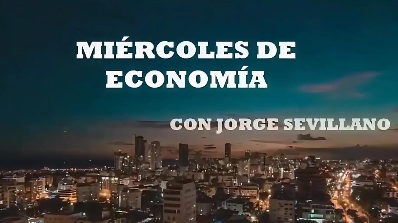 Miércoles de Economía con Jorge Sevillano