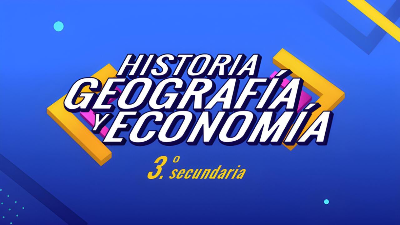 Historia, Geografía y Economía / 3° de Secundaria