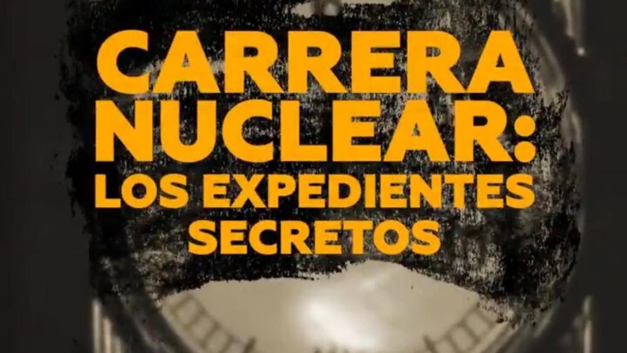 Carrera nuclear: los expedientes secretos